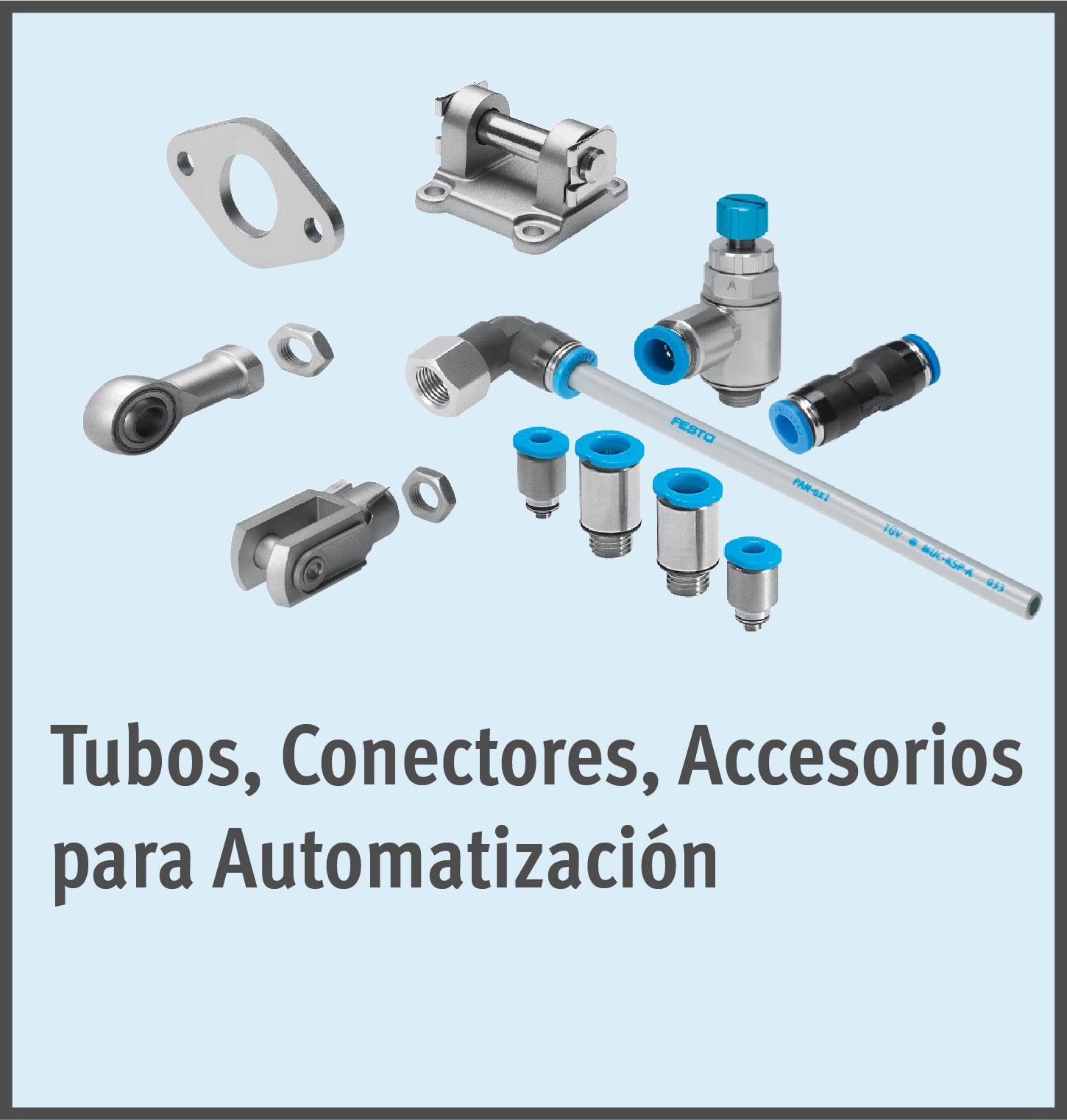 Tubos, Conectores y Accesorios para Automatizacion